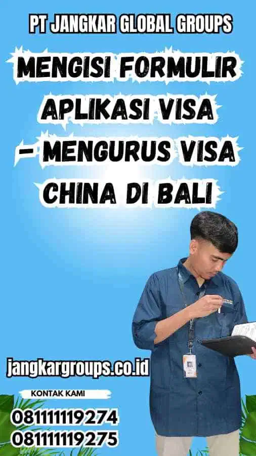 Mengisi Formulir Aplikasi Visa - Mengurus Visa China di Bali