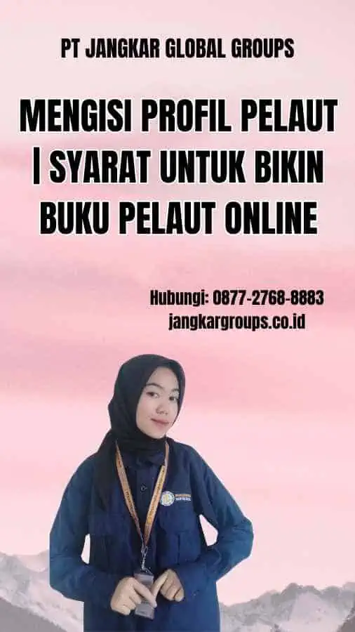 Mengisi Profil Pelaut | Syarat Untuk Bikin Buku Pelaut Online