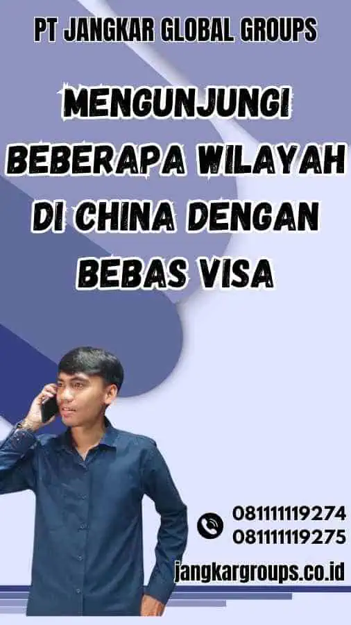 Mengunjungi Beberapa Wilayah di China dengan Bebas Visa