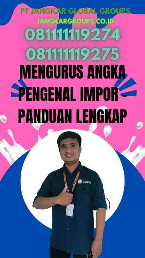 Mengurus Angka Pengenal Impor - Panduan Lengkap