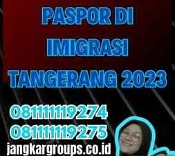 Mengurus Paspor di Imigrasi Tangerang 2023