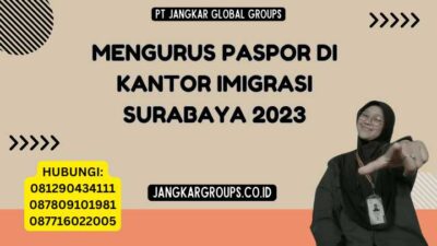 Mengurus Paspor di Kantor Imigrasi Surabaya 2023