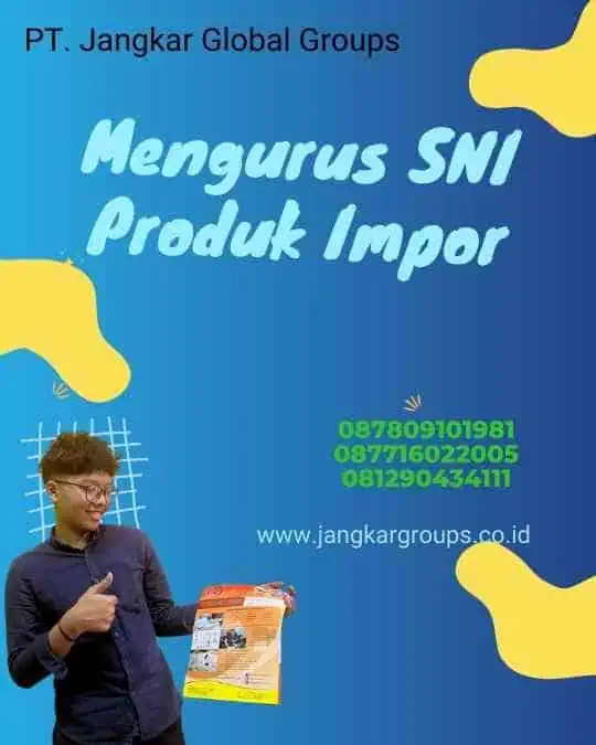 Mengurus SNI Produk Impor