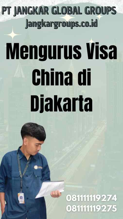 Mengurus Visa China di Djakarta