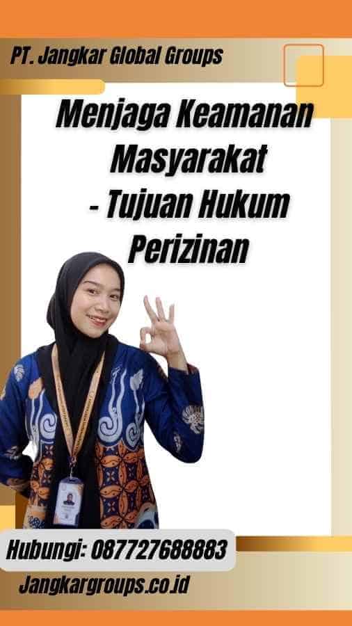 Menjaga Keamanan Masyarakat - Tujuan Hukum Perizinan