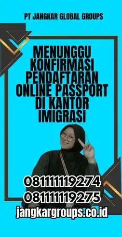 Menunggu Konfirmasi Pendaftaran Online Passport Di Kantor Imigrasi