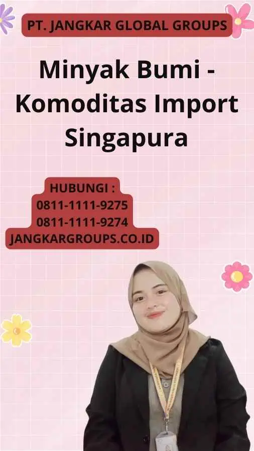 Minyak Bumi - Komoditas Import Singapura