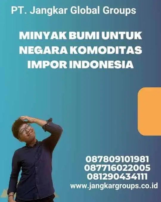 Minyak Bumi Untuk Negara Komoditas Impor Indonesia