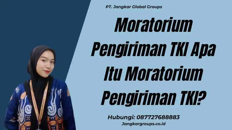 Moratorium Pengiriman TKI Apa Itu Moratorium Pengiriman TKI?