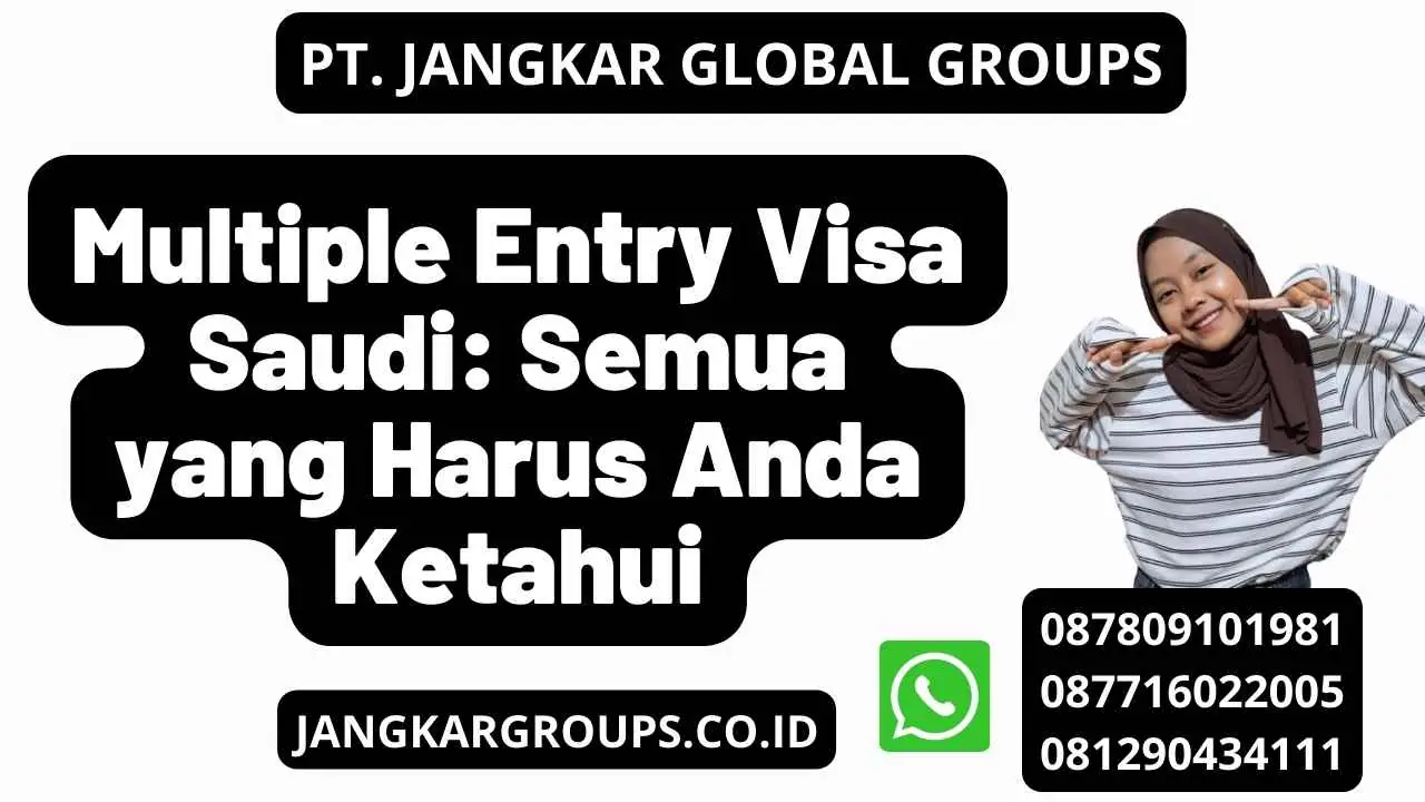 Multiple Entry Visa Saudi: Semua yang Harus Anda Ketahui