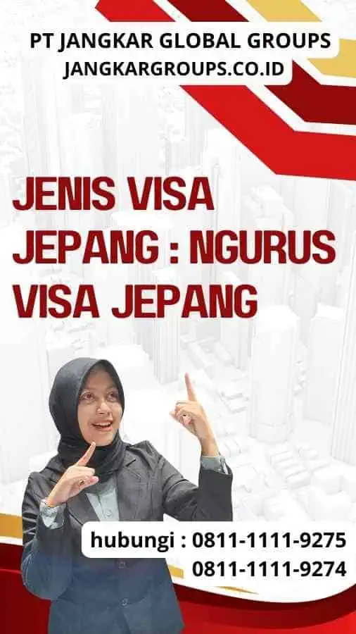 Ngurus Visa Jepang Panduan untuk Jenis Visa Jepang Ngurus Visa JepangVisa Jepang