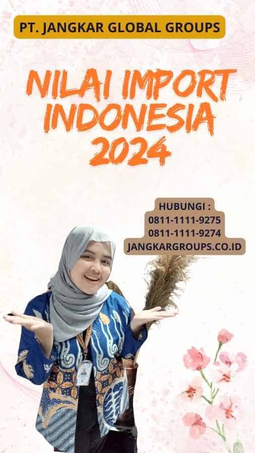 Nilai Import Indonesia 2024