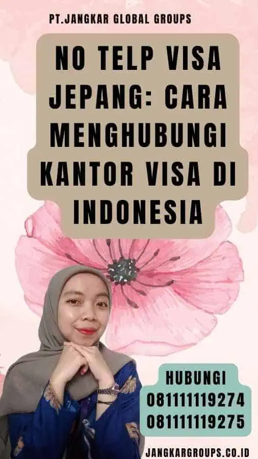 No Telp Visa Jepang Cara Menghubungi Kantor Visa di Indonesia