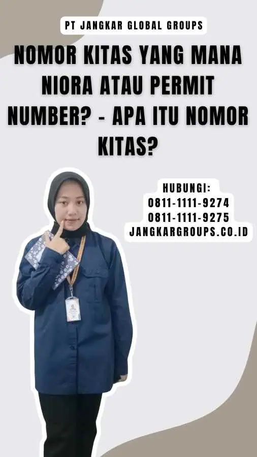 Nomor Kitas Yang Mana Niora Atau Permit Number - Apa Itu Nomor Kitas