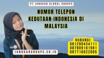Nomor Telepon Kedutaan Indonesia Di Malaysia