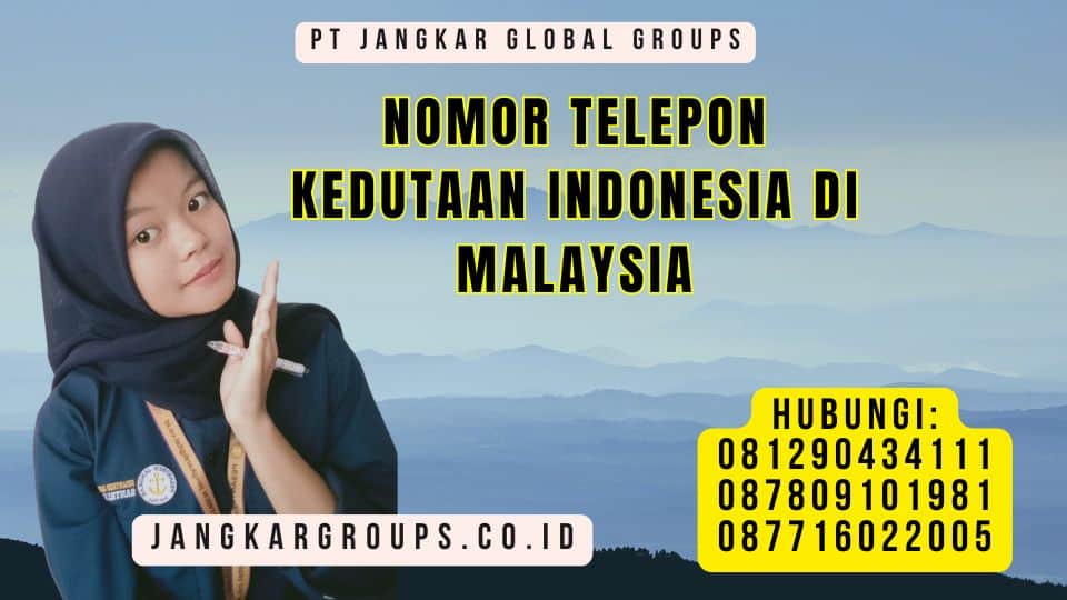 Nomor Telepon Kedutaan Indonesia Di Malaysia