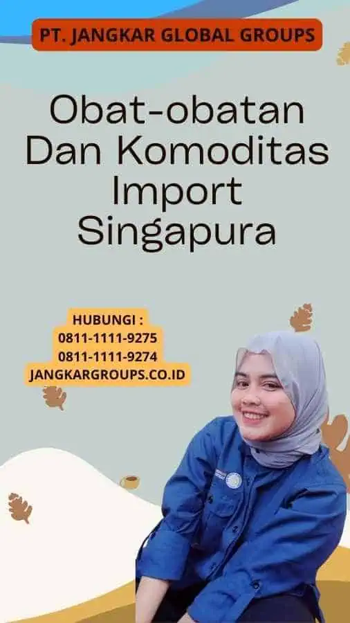 Obat-obatan Dan Komoditas Import Singapura