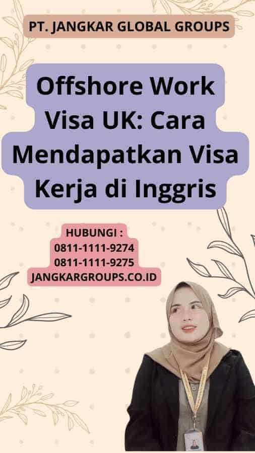 Offshore Work Visa UK: Cara Mendapatkan Visa Kerja di Inggris