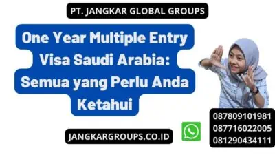 One Year Multiple Entry Visa Saudi Arabia: Semua yang Perlu Anda Ketahui