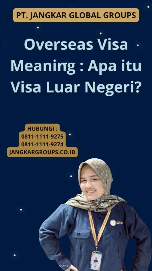 Overseas Visa Meaning : Apa itu Visa Luar Negeri?