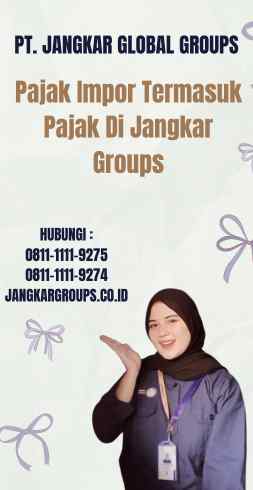 Pajak Impor Termasuk Pajak Di Jangkar Groups