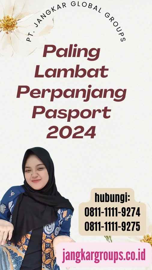 Paling Lambat Perpanjang Pasport 2024