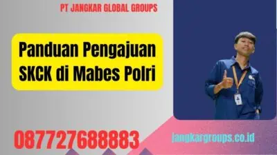 Panduan Pengajuan SKCK di Mabes Polri