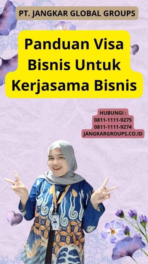 Panduan Visa Bisnis Untuk Kerjasama Bisnis