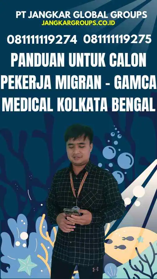 Panduan untuk Calon Pekerja Migran - Gamca Medical Kolkata Bengal