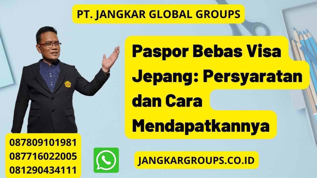 Paspor Bebas Visa Jepang: Persyaratan dan Cara Mendapatkannya