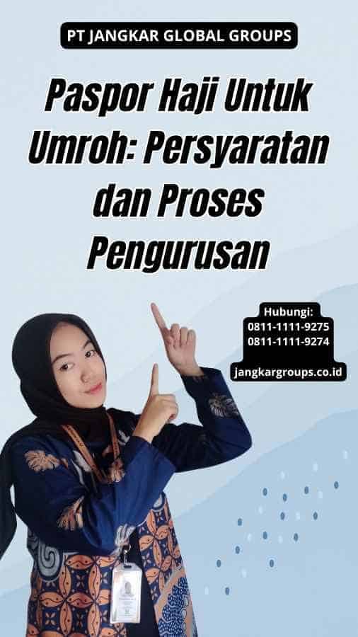 Paspor Haji Untuk Umroh: Persyaratan dan Proses Pengurusan