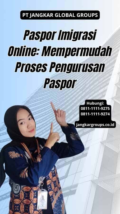 Paspor Imigrasi Online: Mempermudah Proses Pengurusan Paspor