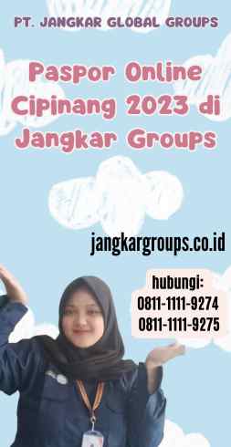 Paspor Online Cipinang 2023 di Jangkar Groups