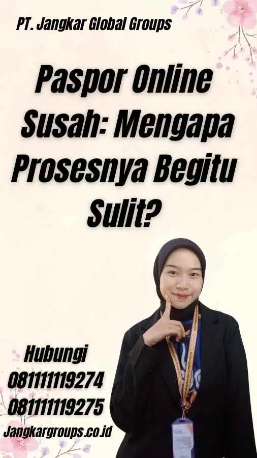 Paspor Online Susah: Mengapa Prosesnya Begitu Sulit?