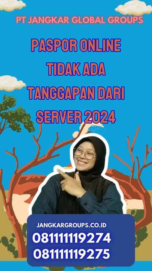 Paspor Online Tidak Ada Tanggapan Dari Server 2024