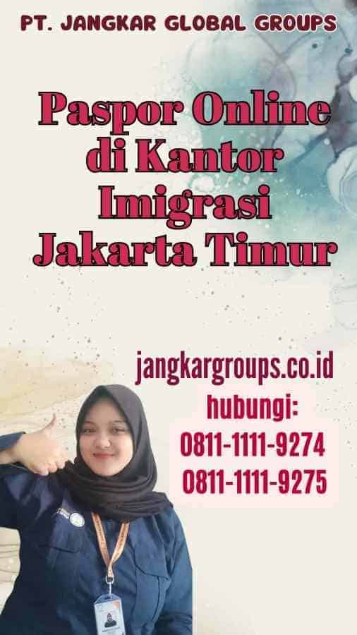 Paspor Online di Kantor Imigrasi Jakarta Timur