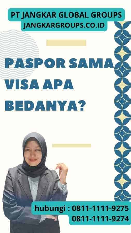 Paspor Sama Visa Apa Bedanya