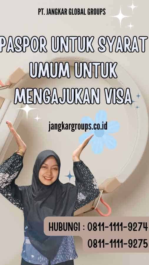 Paspor untuk syarat Umum untuk Mengajukan Visa