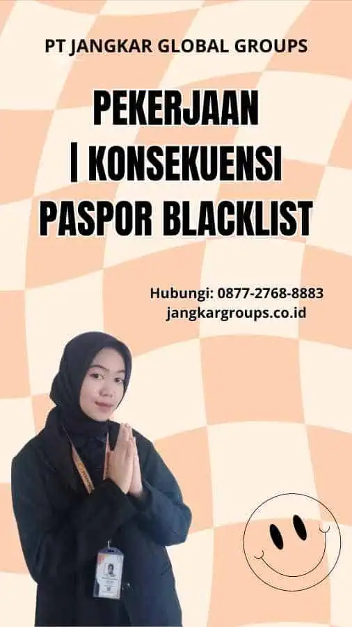 Pekerjaan | Konsekuensi Paspor Blacklist