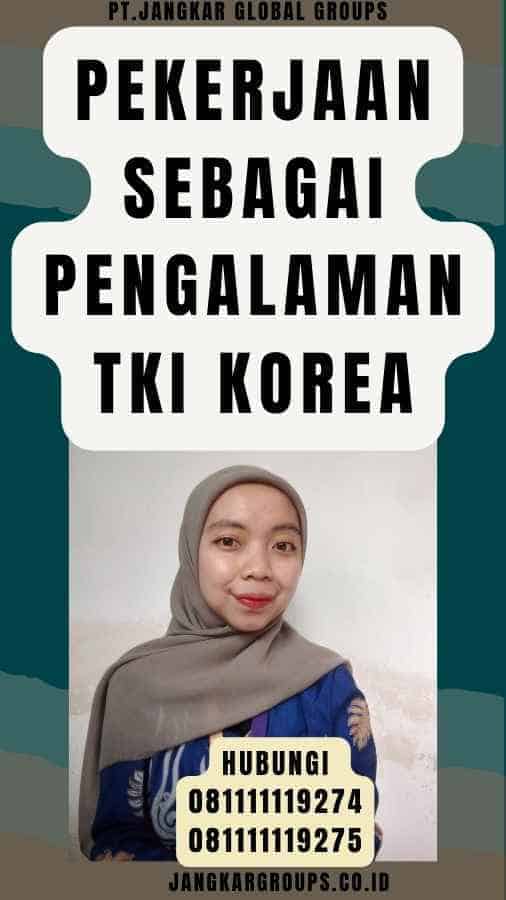 Pekerjaan Sebagai Pengalaman TKI Korea