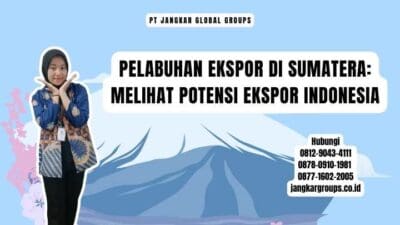 Pelabuhan Ekspor Di Sumatera Melihat Potensi Ekspor Indonesia