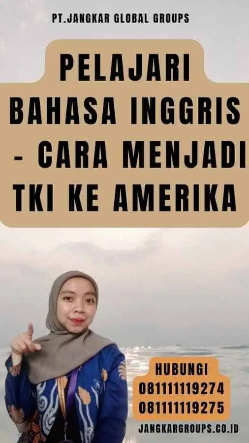 Pelajari Bahasa Inggris - Cara Menjadi TKI Ke Amerika