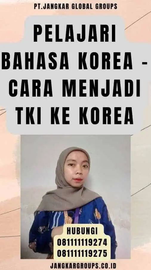 Pelajari Bahasa Korea - Cara Menjadi TKI Ke Korea