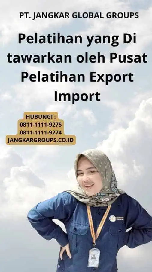 Pelatihan yang Di tawarkan oleh Pusat Pelatihan Export Import