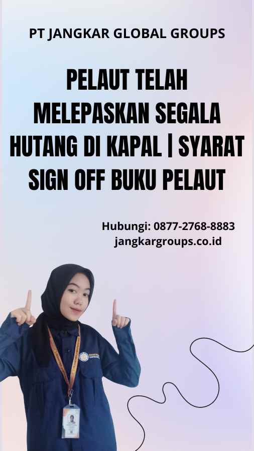 Pelaut Telah Melepaskan Segala Hutang di Kapal | Syarat Sign Off Buku Pelaut