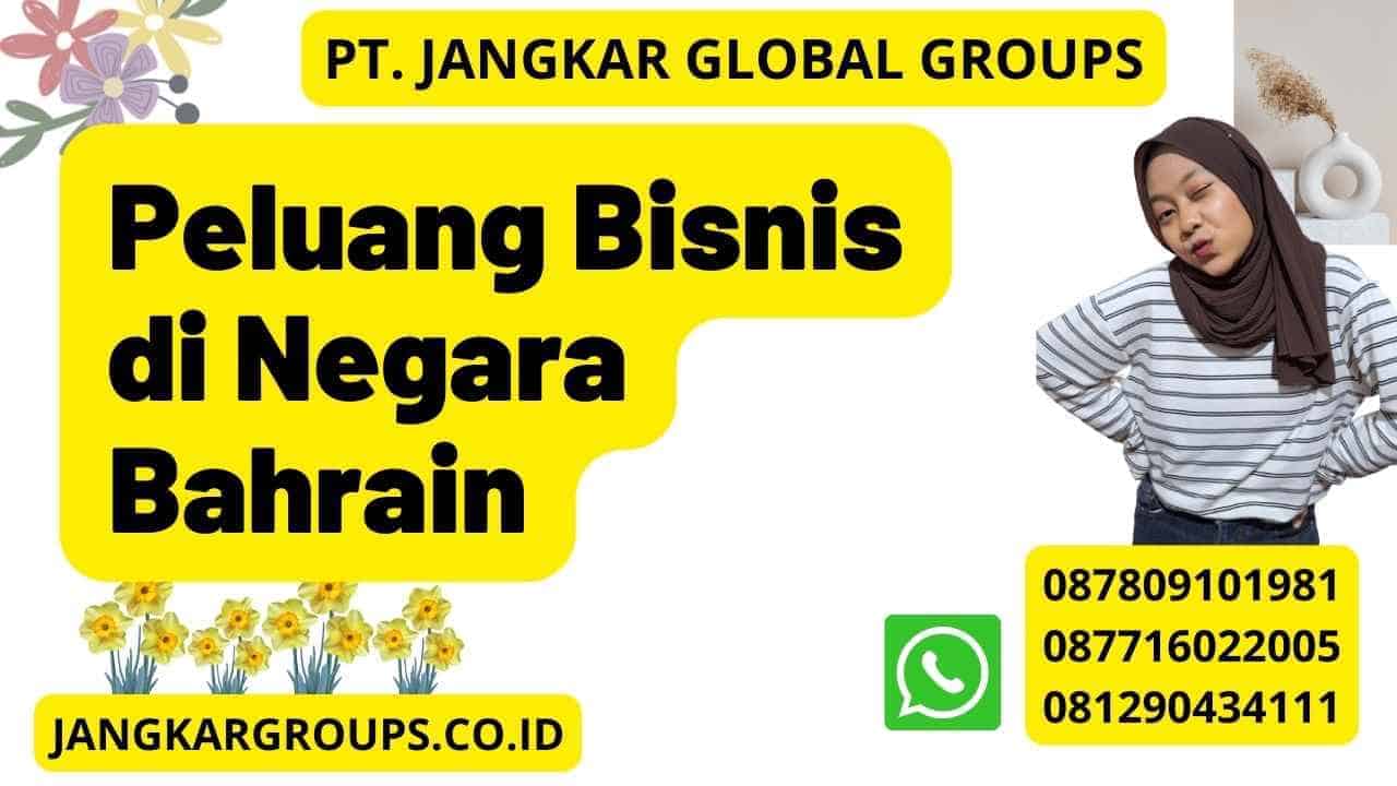 Peluang Bisnis di Negara Bahrain