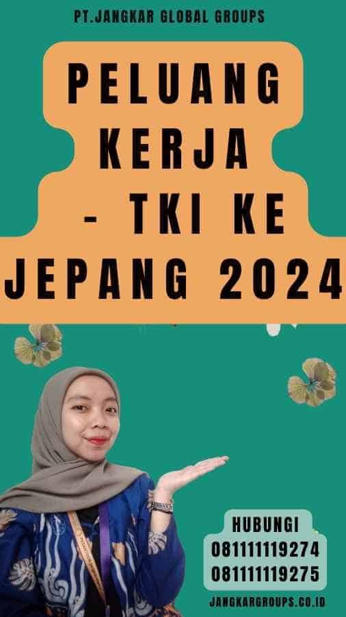 Peluang Kerja - TKI Ke Jepang 2024