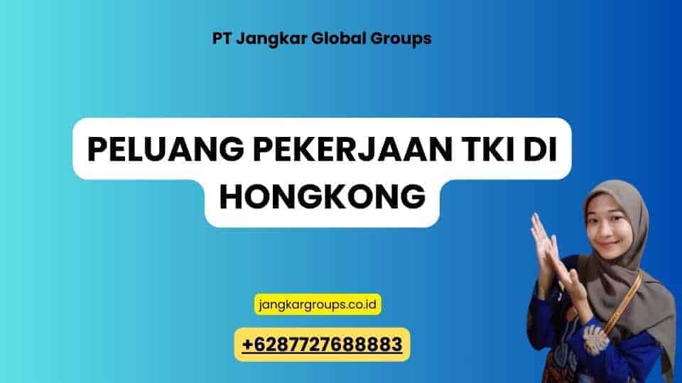 Peluang Pekerjaan TKI Di Hongkong