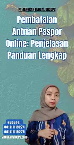 Pembatalan Antrian Paspor Online Penjelasan Panduan Lengkap