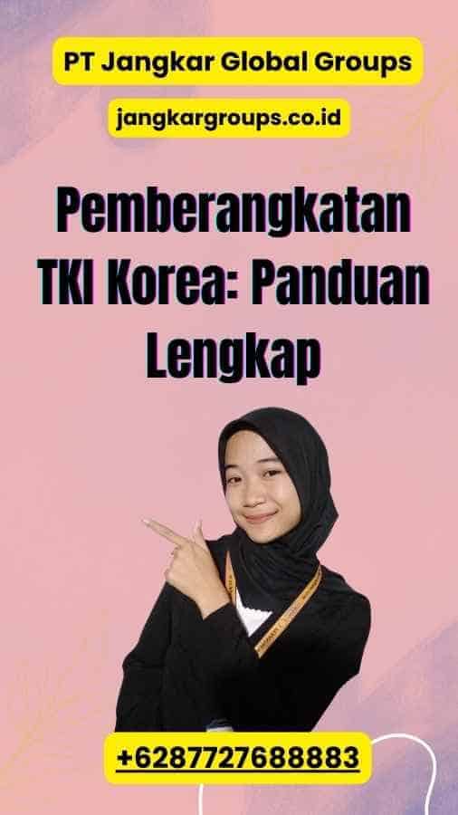 Pemberangkatan TKI Korea: Panduan Lengkap